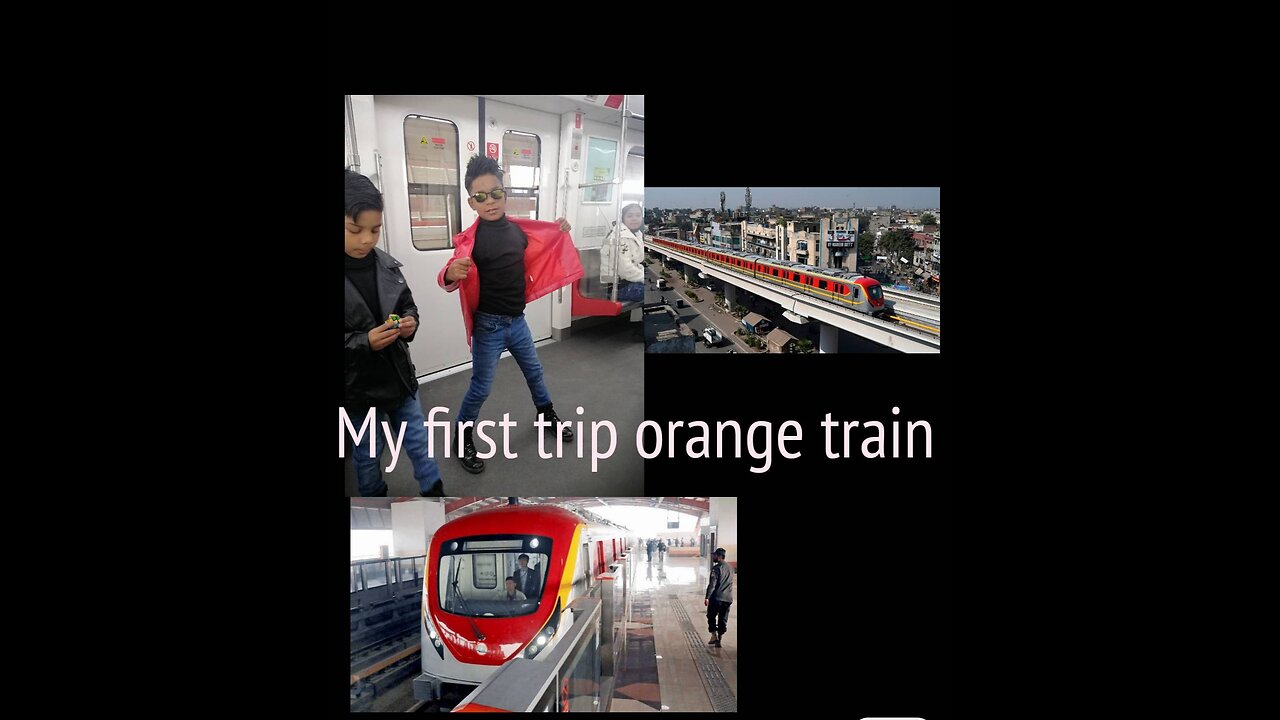 MY FRIST TRIP IN ORANGE TRAIN