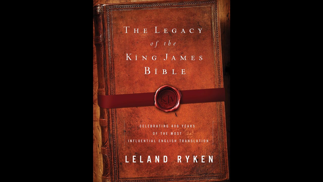 The Legacy of the King James Bible: Thoughts On Leland Ryken's Book