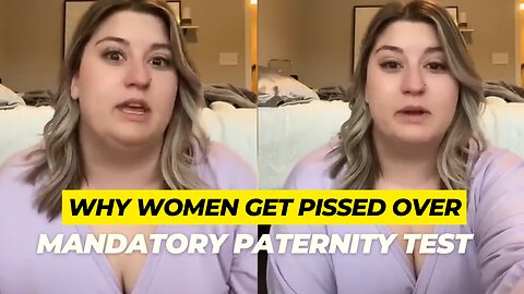 Women PISSED Over Mandatory Paternity Test