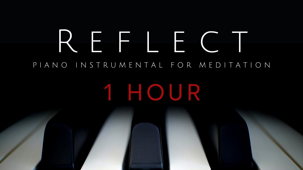 Reflect | 1 HOUR Piano Meditation Music