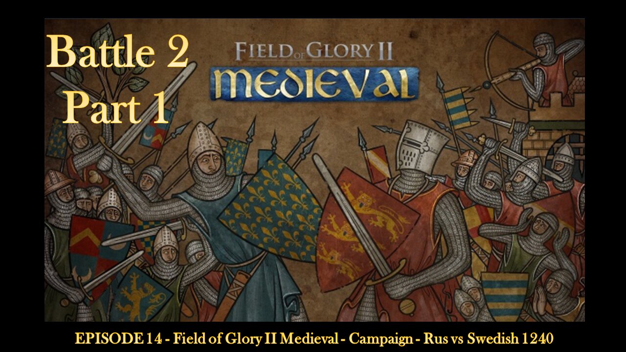 EPISODE 15 - Field of Glory II Medieval - Campaign - Rus vs Swedish 1240 - Battle 2 - Part 1