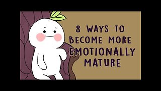 8 Ways to Become More Emotionally Mature