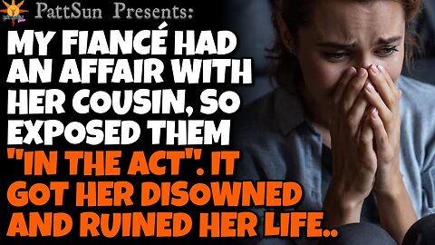 My Fiancé was cheating on me w/ her COUSIN, so I exposed them to everyone. It ruined her life