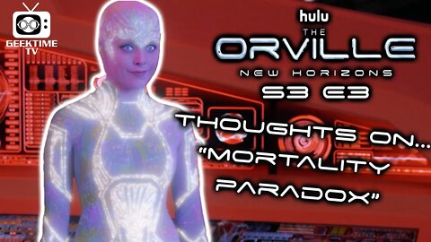 Thoughts on The Orville S3 E3: "Mortality Paradox"