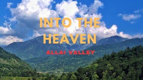 A Way To Heaven || Thakot to Allai Valley || Indus River