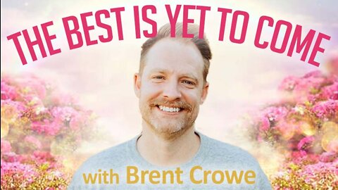 The Best Is Yet To Come - Brent Crowe on LIFE Today Live