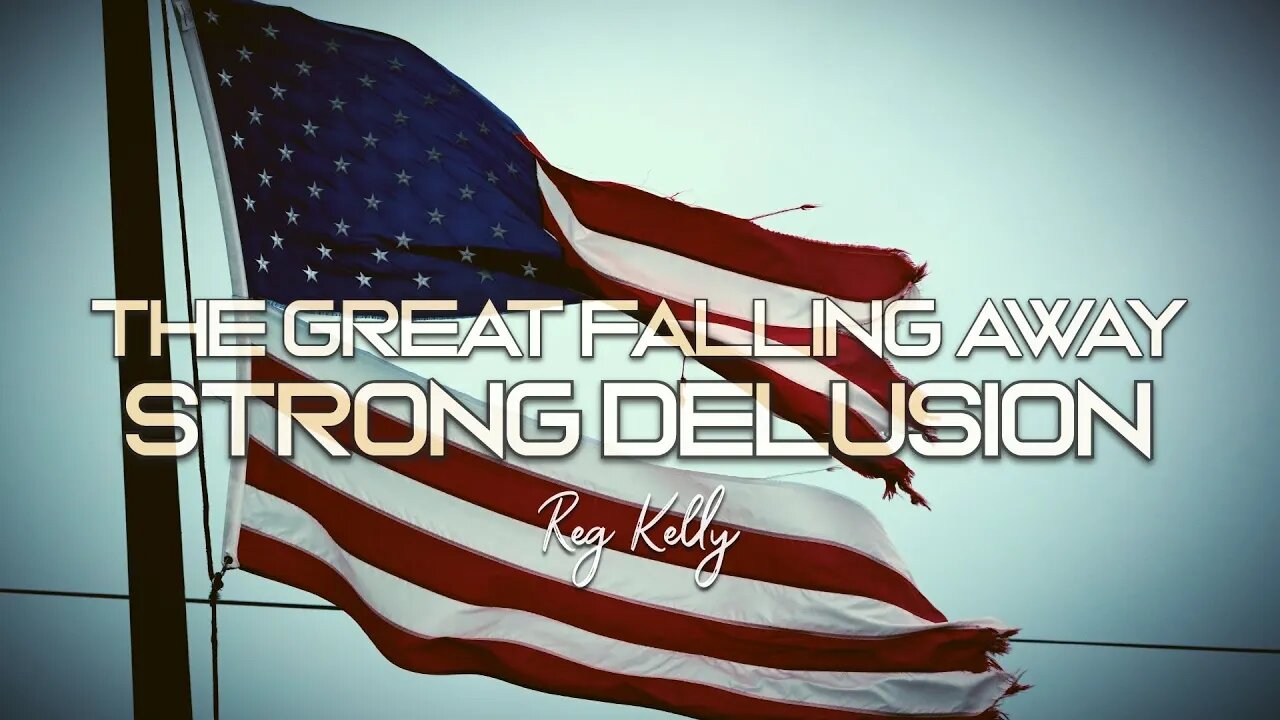 Reg Kelly - The Great Falling Away: Strong Delusion