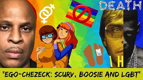 "Ego-Chezeck: Scurv, Boosie and LGBT" (Ep.1)