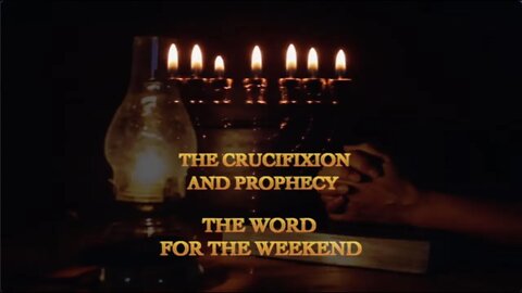 The Crucifixion & Prophecy - 8th January 2022 - Word For The Weekend - Jacob Prasch