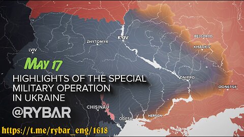 Highlights of Russian Military Operation in Ukraine on May 17.