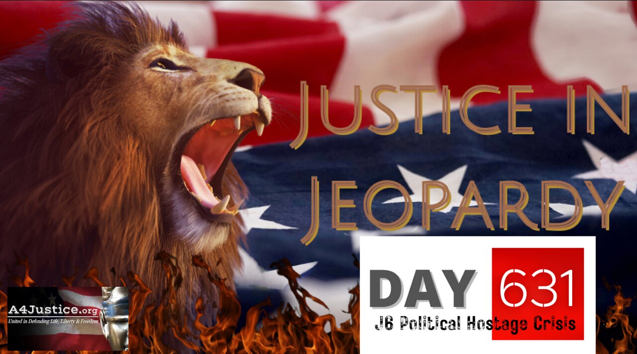 Justice In Jeopardy DAY 631 #J6 Political Hostage Crisis