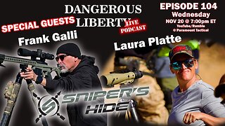 Dangerous Liberty Ep104 - Special Guests Frank Galli & Laura Platte From Sniper's Hide