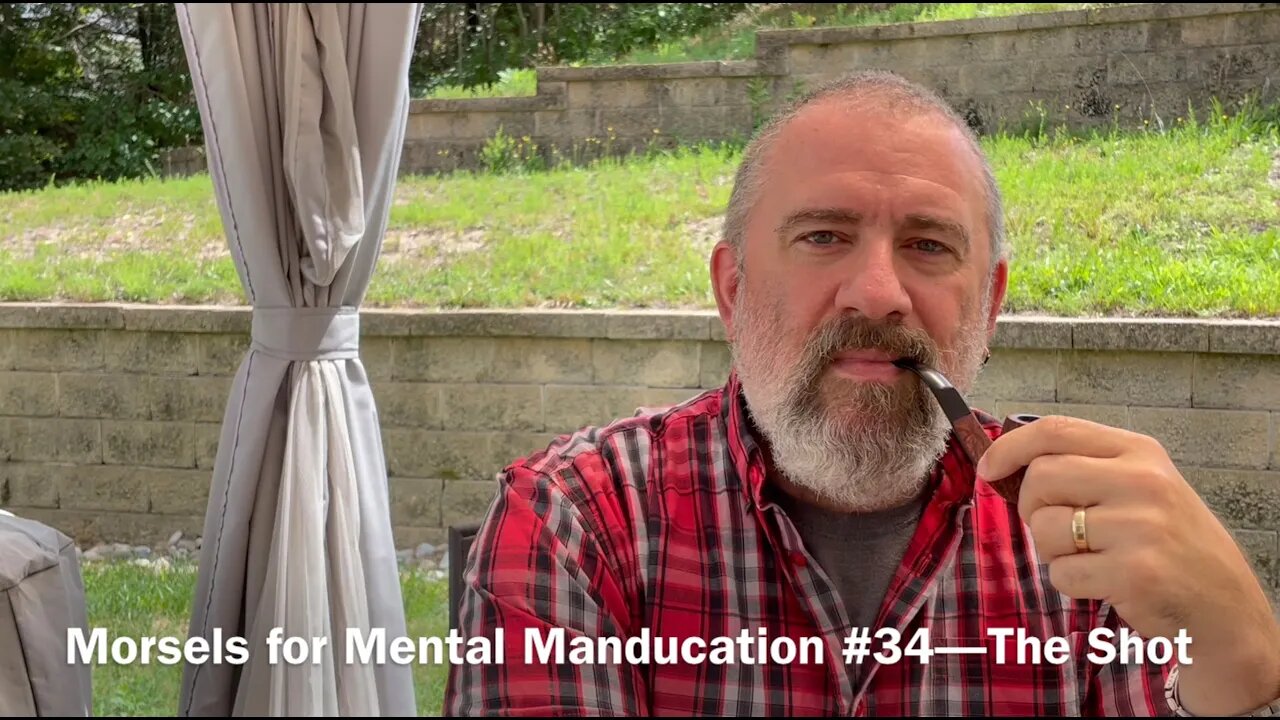 Morsels for Mental Manducation #34—The Shot