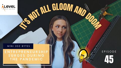 It’s not all gloom and doom – entrepreneurship surges during the pandemic | Ep 45 - Mini JOZ Byte