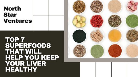 Revitalize Your Liver: Top 7 Superfoods for Optimal Health