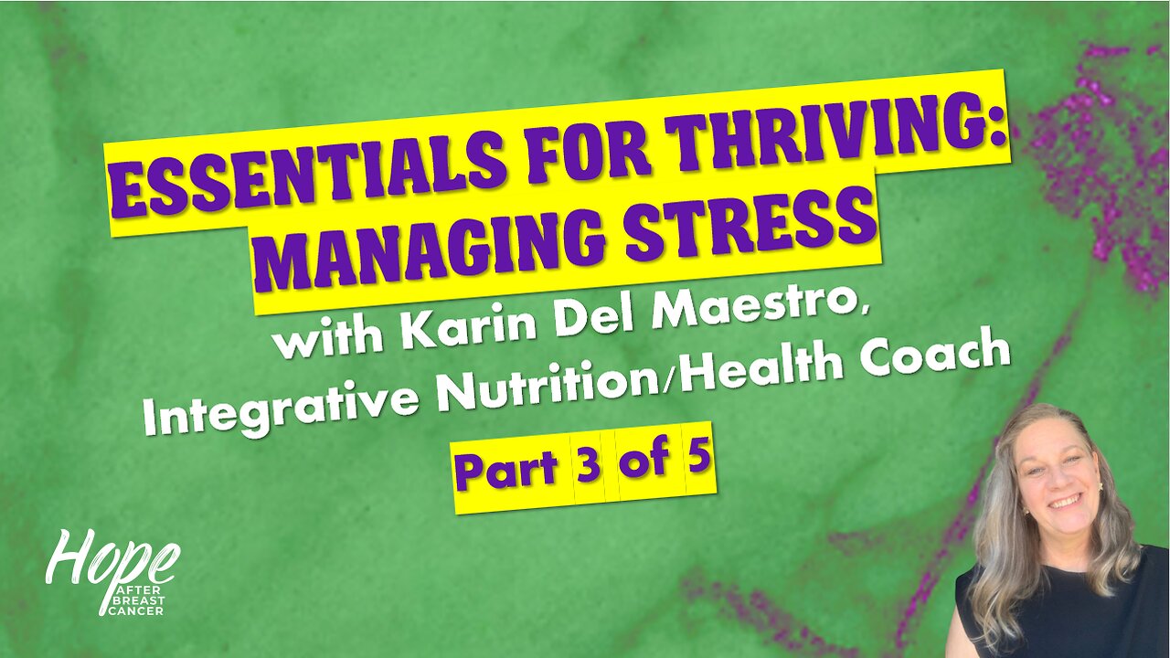 Ep 44 - Essentials for Thriving-Managing Stress-Part 3 of 5-Health Coach Karin Del Maestro