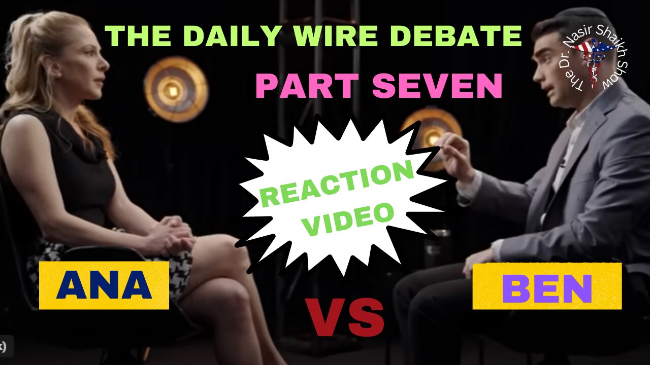 REACTION VIDEO: The Daily Wire Debate Between Ana Kasparian & Ben Shapiro Part SEVEN