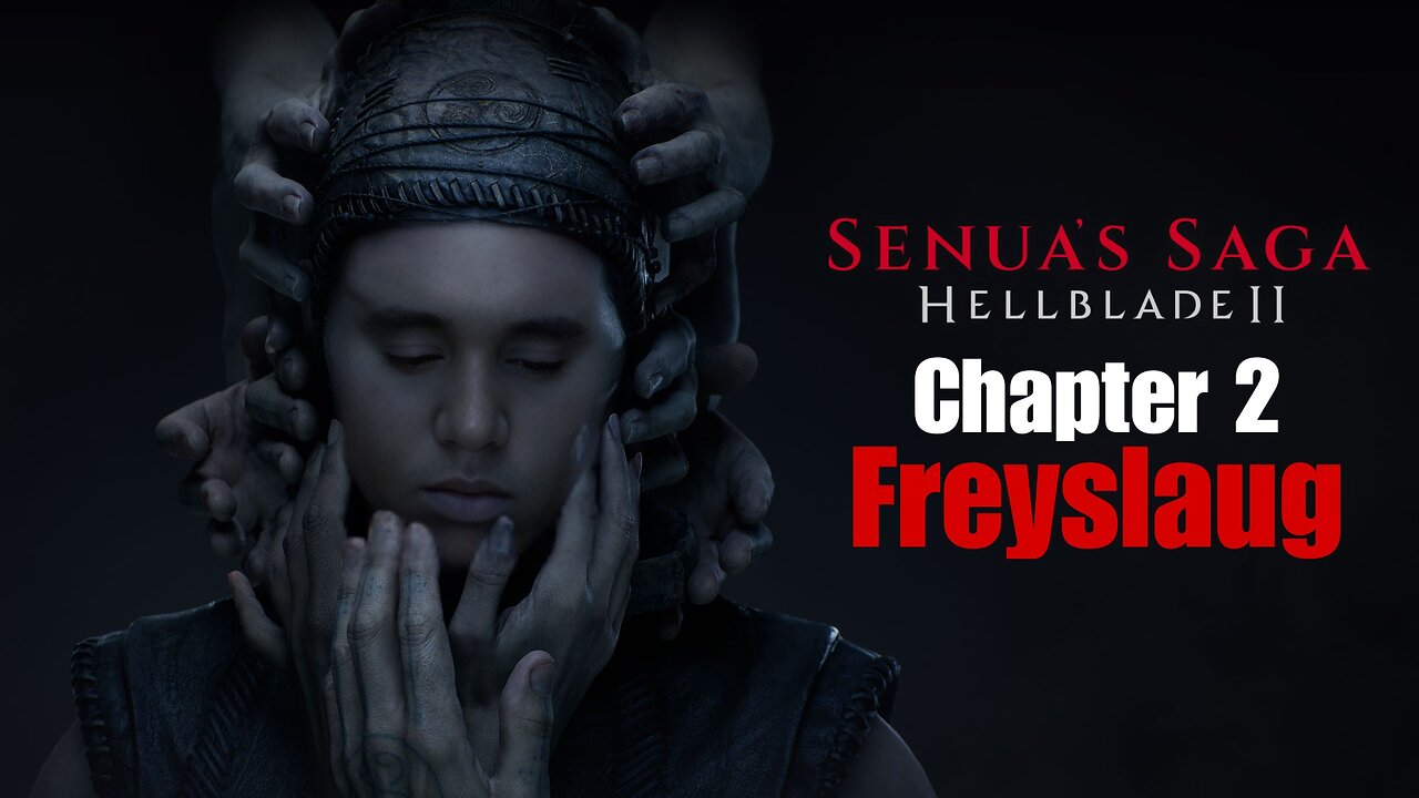 Hellblade 2: Senua's Saga - Chapter 2 (Freysaug)