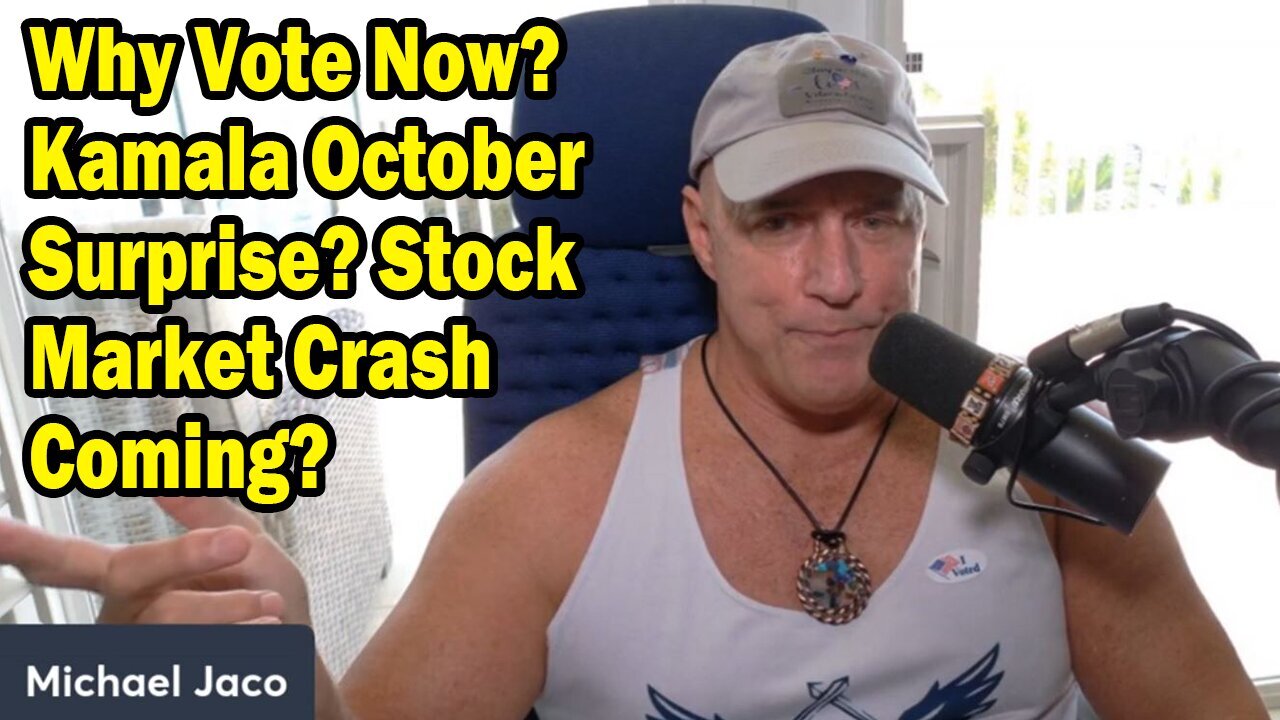 Michael Jaco Update Oct 25: "Why Vote Now? Kamala October Surprise? Stock Market Crash Coming?"