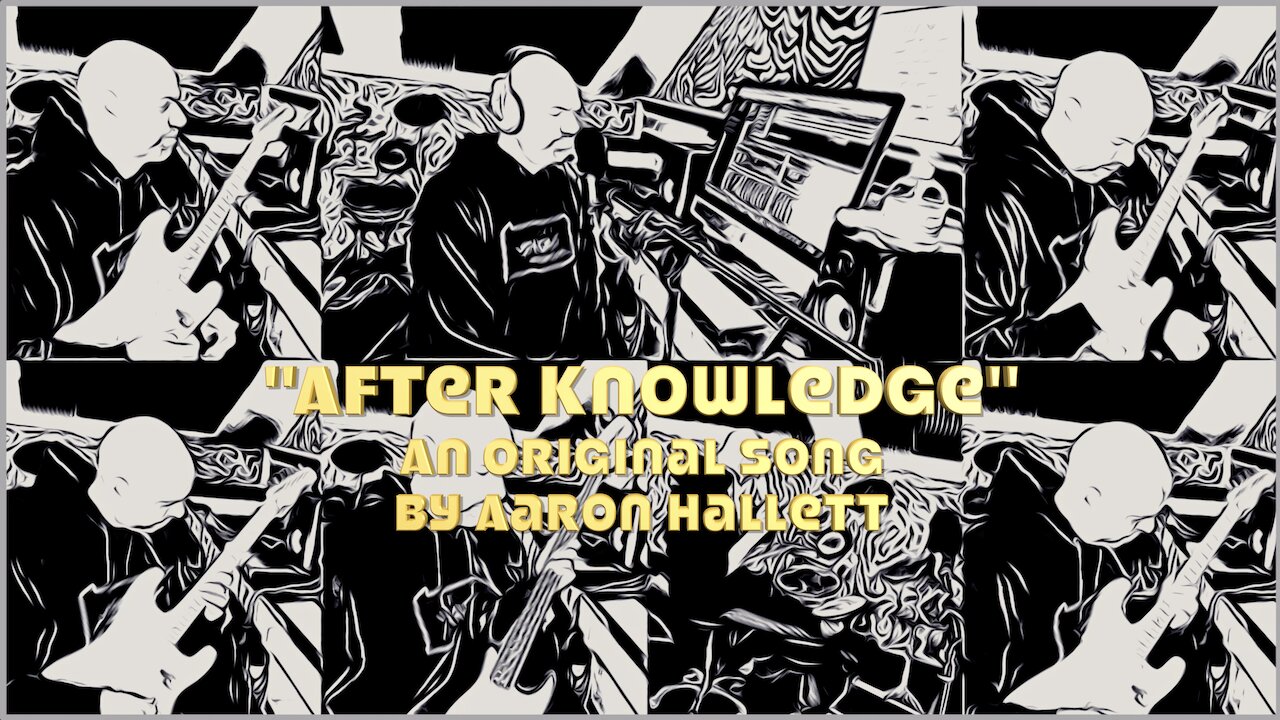 "After Knowledge" an Original Song by Aaron Hallett