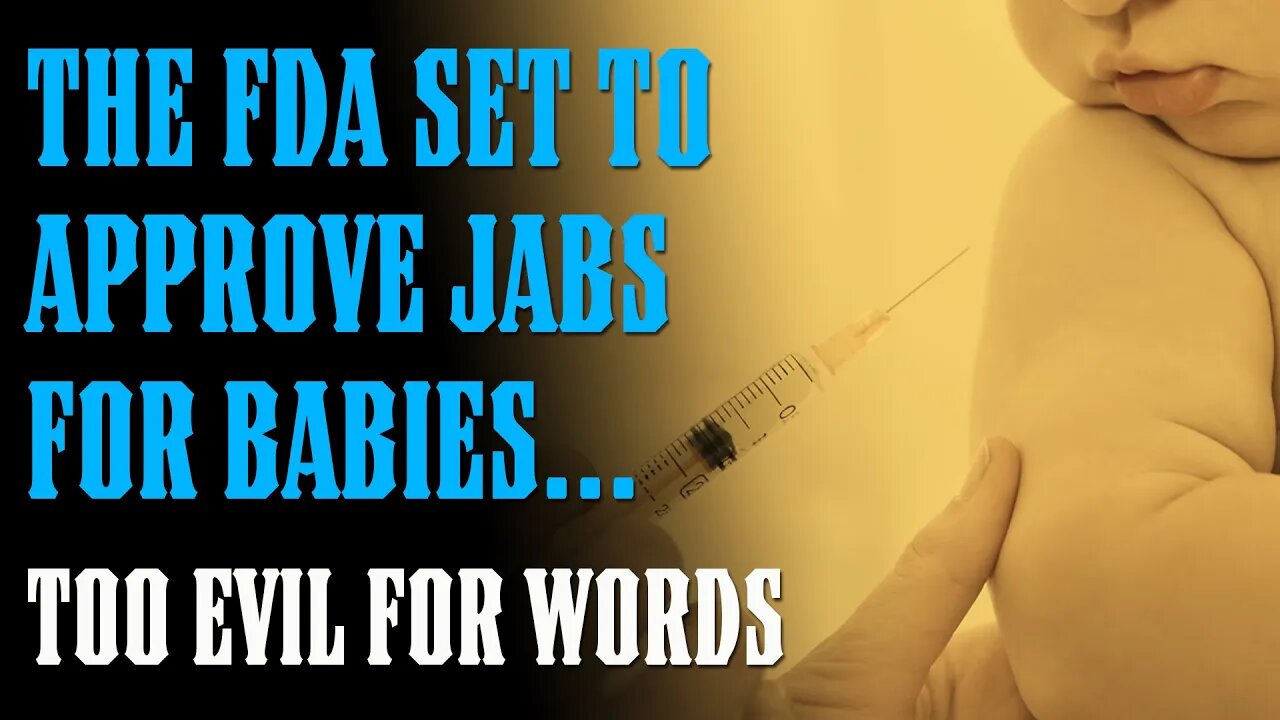 The FDA Wants You to JAB YOUR BABY Then See What Happens...