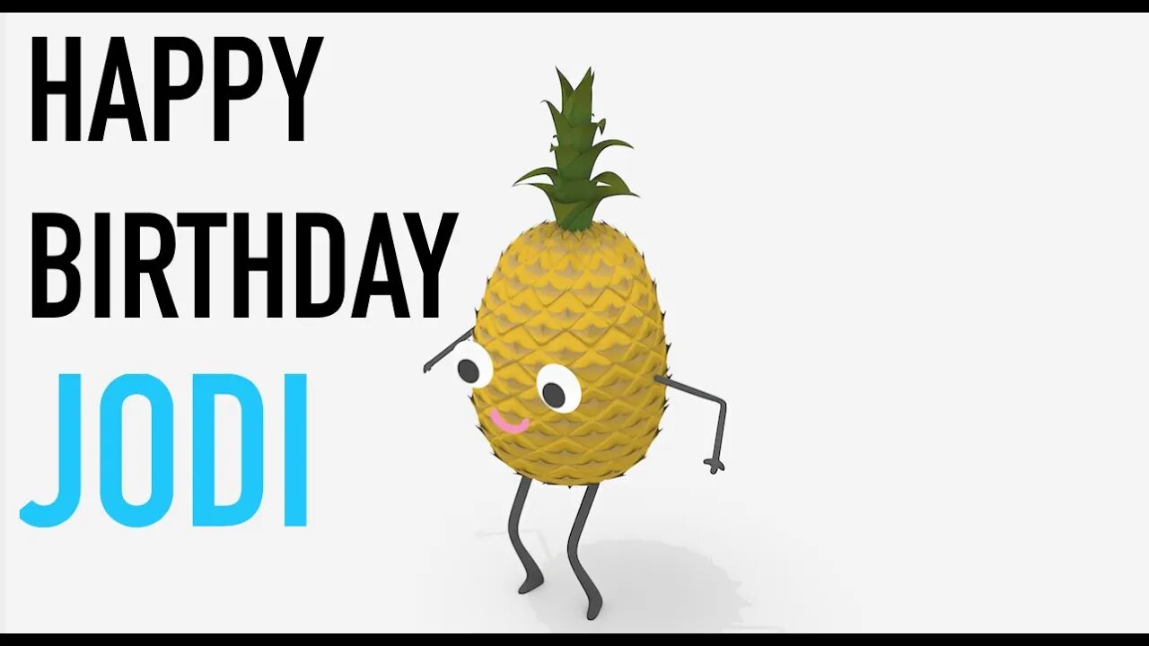 Happy Birthday JODI! - PINEAPPLE Birthday Song