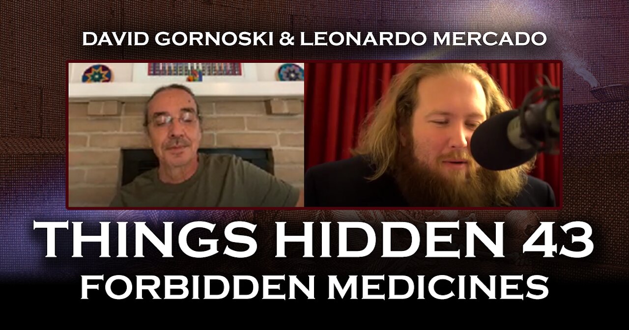 THINGS HIDDEN 43: Forbidden Medicines with Leonardo Mercado