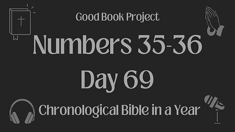 Chronological Bible in a Year 2023 - March 10, Day 69 - Numbers 35-36