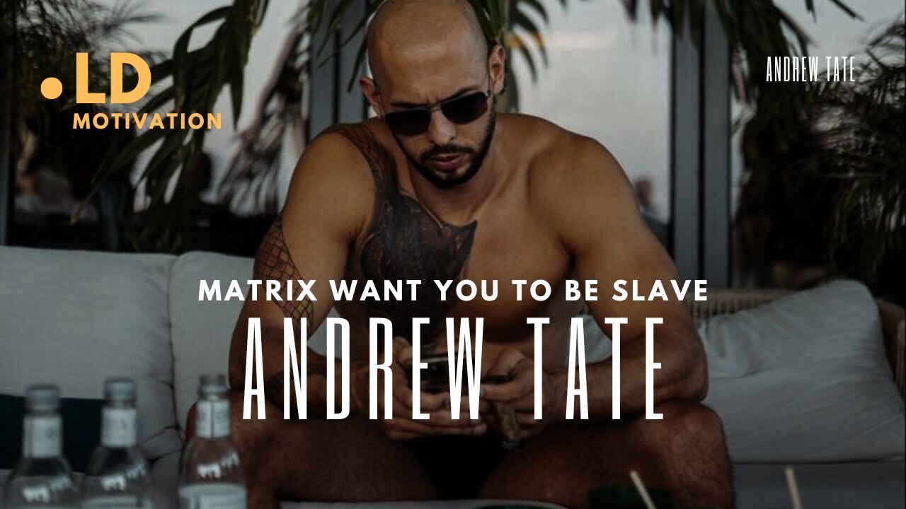 WHAT MATRIX WANT YOU TO BE - ANDREW TATE MOTIVATIONAL SPEECH