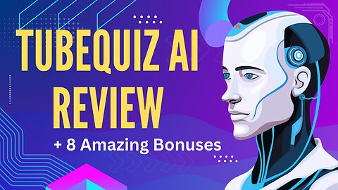 TubeQuiz AI+ 8 Bonuses To Make It Work FASTER!