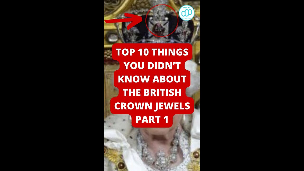 Top 10 Things You Didn’t Know About The British Crown Jewels Part 1