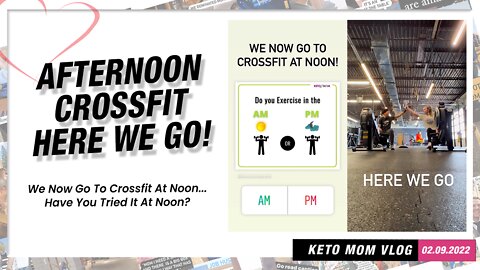 Afternoon CrossFit! Here We Go! | Keto Mom Vlog