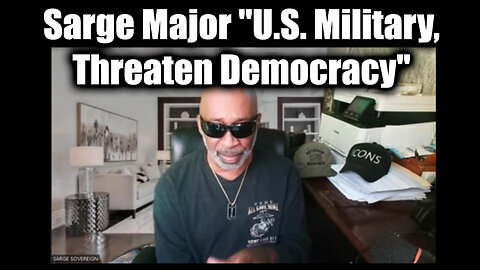 Sarge Major Intel 'U.S. Military, Threaten Democracy' - Update Nov 24