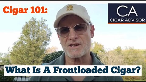 What is meant by a frontloaded cigar? - Cigar 101