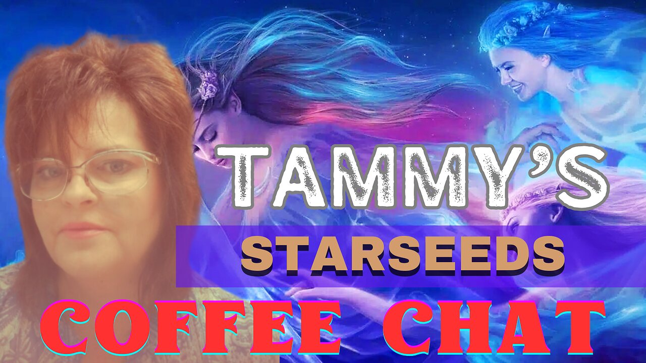 TAMMY'S COFFEE CHAT PC NO 19 [STARSEEDS ]