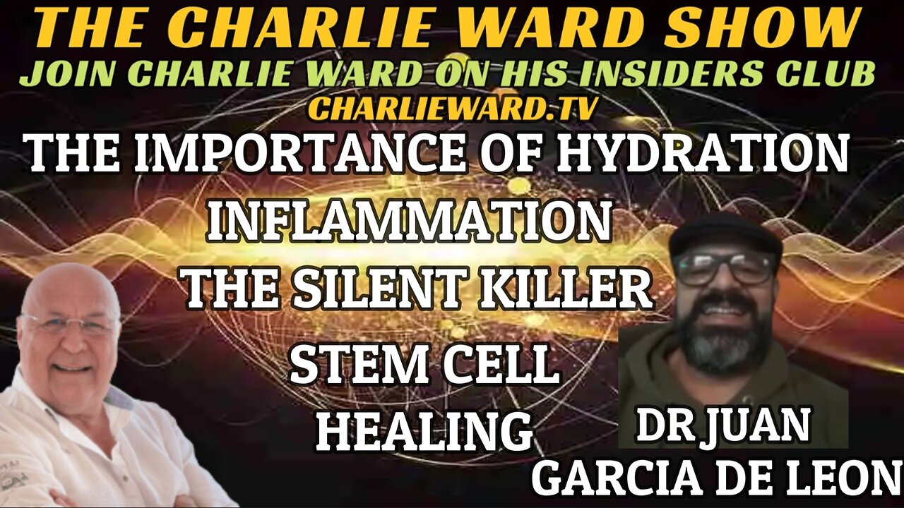 STEM CELL HEALING, INFLAMMATION THE SILENT KILLER WITH DR JUAN GARCIA DE LEON & CHARLIE WARD