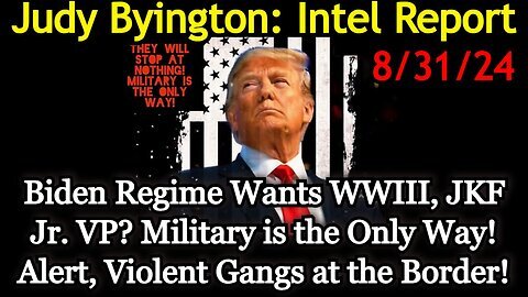 Judy Byington Situation Update: Special Intel Report - 08.31.2024