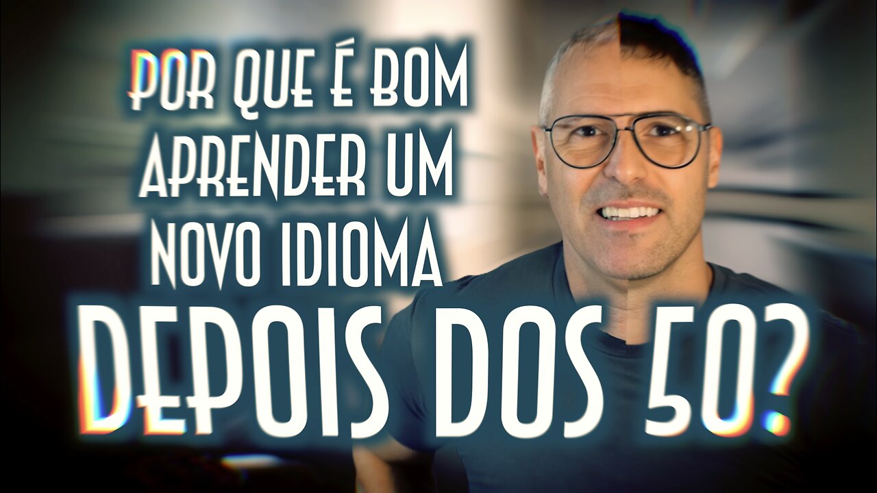 Por que é bom aprender um novo idioma depois dos 50? - Emerson Martins Video Blog 2023