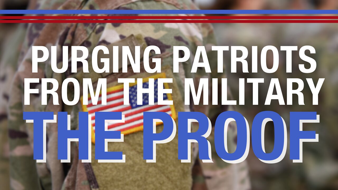 LIVE: Purging Patriots from the Military: THE PROOF