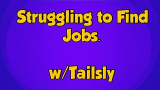 Struggling to find Jobs in 2024 w/Tailsly