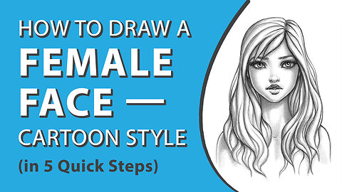 How to Draw a Female Face—Cartoon Style (in 5 Quick Steps)