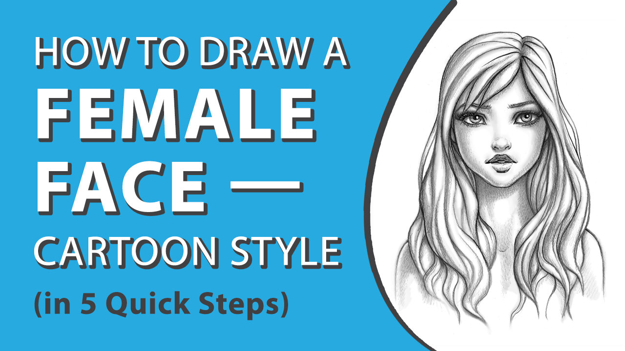 How to Draw a Female Face—Cartoon Style (in 5 Quick Steps)