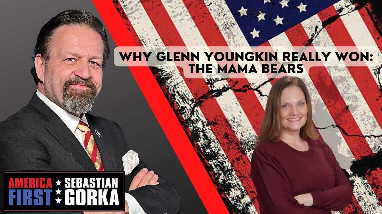 Why Glenn Youngkin really won: The mama bears. Debra Tisler with Sebastian Gorka on AMERICA First