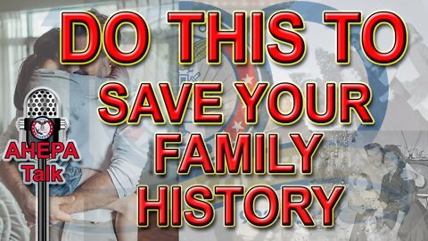 AHEPA Talk s1e6 Do This to Save Your Family History