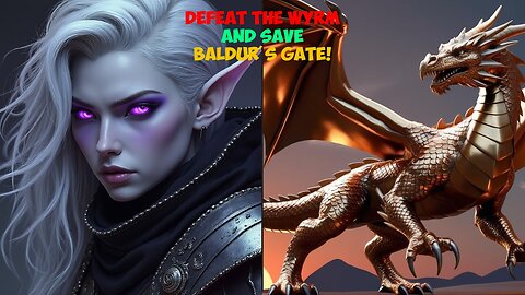 DEFEAT the Wyrm and Save Baldur's Gate!