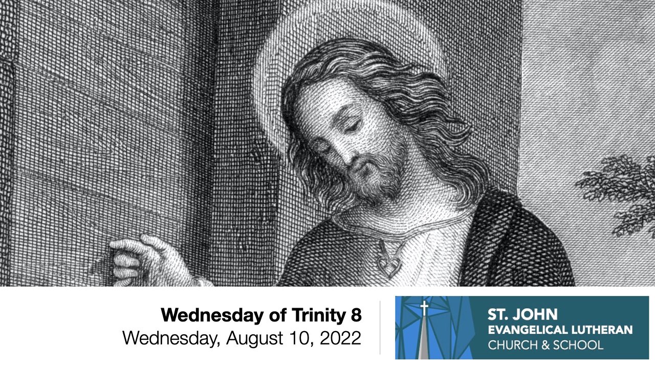 Wednesday of Trinity 8 - Wednesday, August 10, 2022