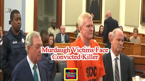 Murdaugh victims face convicted killer
