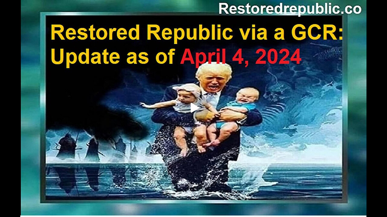 Restored Republic via a GCR Update as of April 4, 2024