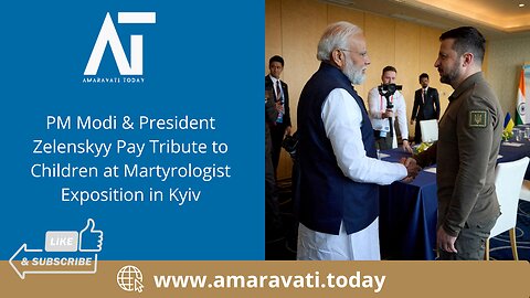 PM Modi & Zelenskyy Pay Tribute to Children at Martyrologist Exposition in Kyiv | Amaravati Today