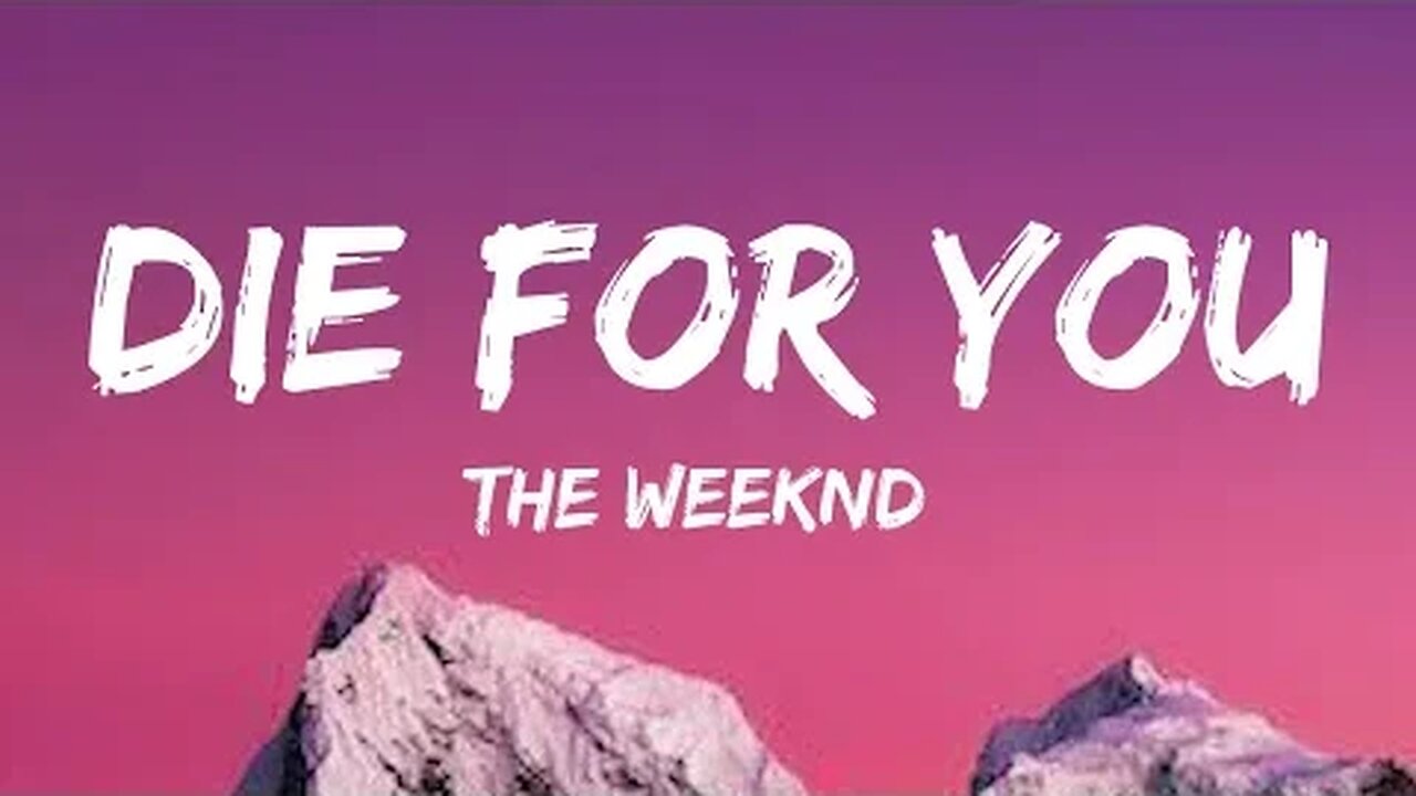 DIE FOR YOU - The Weeknd - Lyrics